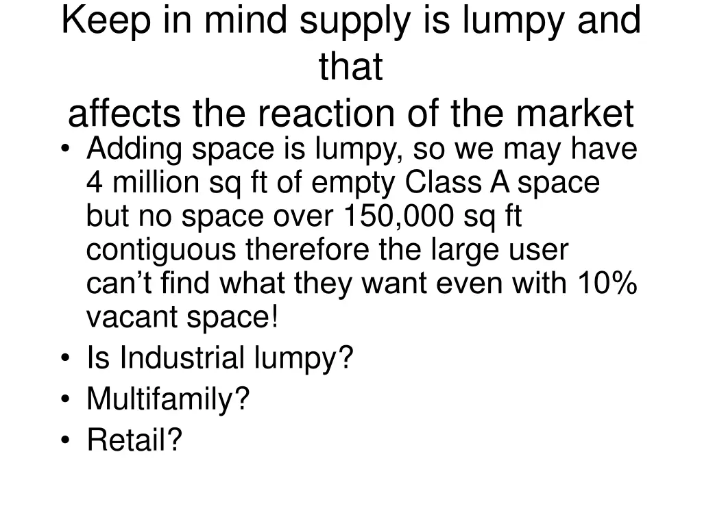 keep in mind supply is lumpy and that affects