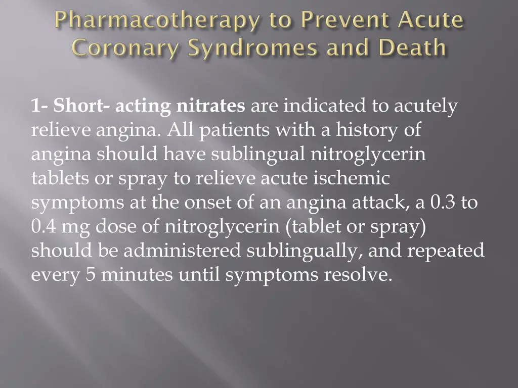 1 short acting nitrates are indicated to acutely