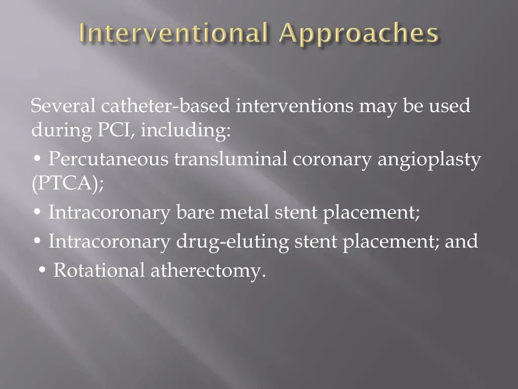 several catheter based interventions may be used