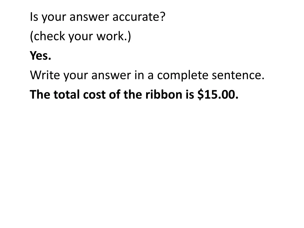is your answer accurate check your work yes write