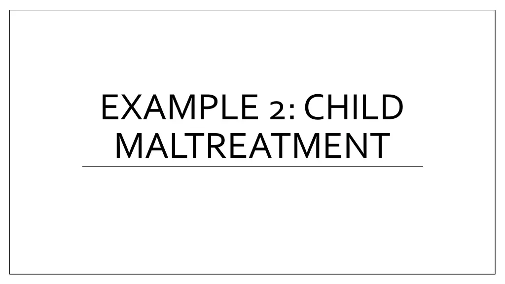 example 2 child maltreatment