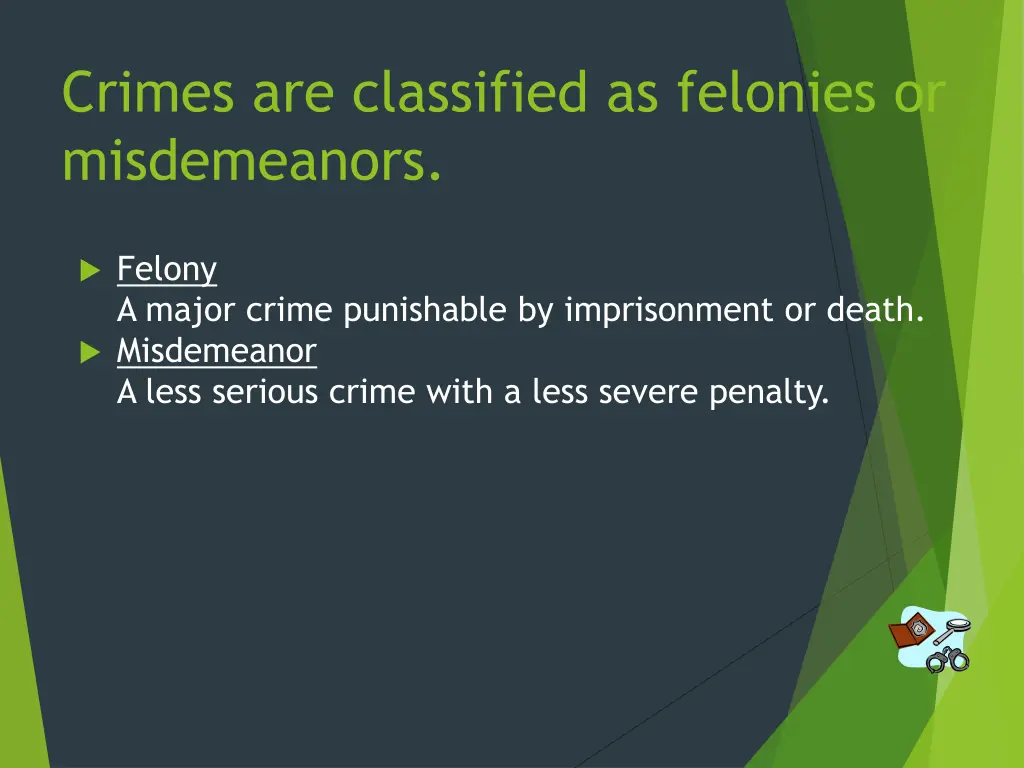 crimes are classified as felonies or misdemeanors