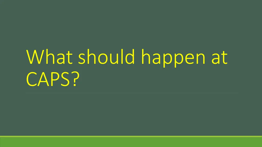 what should happen at caps