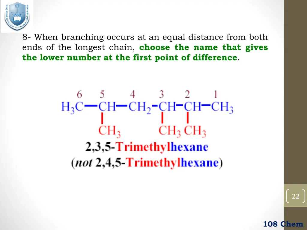 8 when branching occurs at an equal distance from