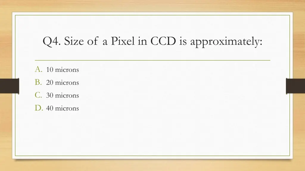 q4 size of a pixel in ccd is approximately