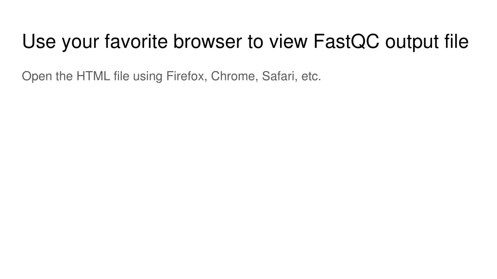 use your favorite browser to view fastqc output