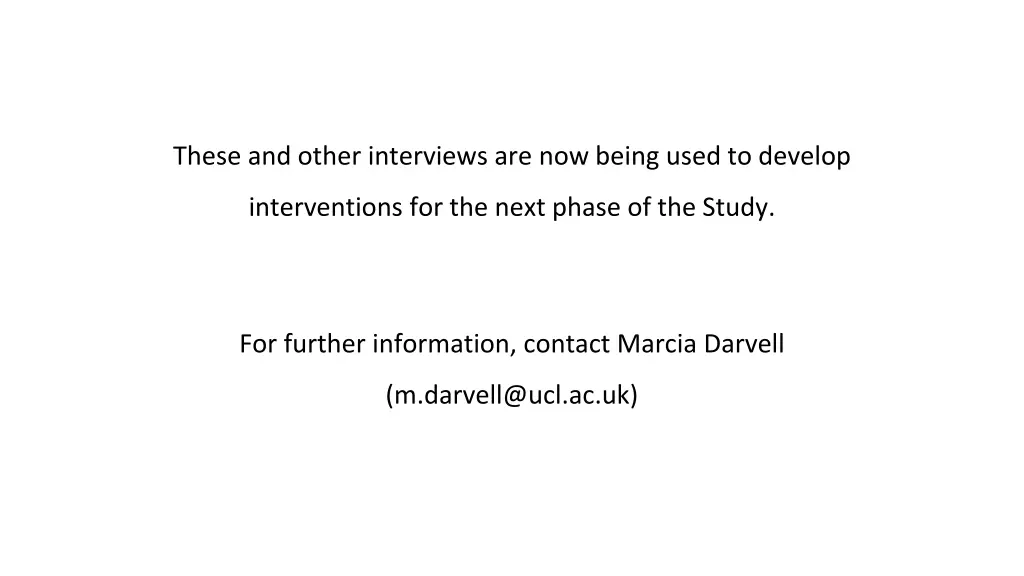 these and other interviews are now being used