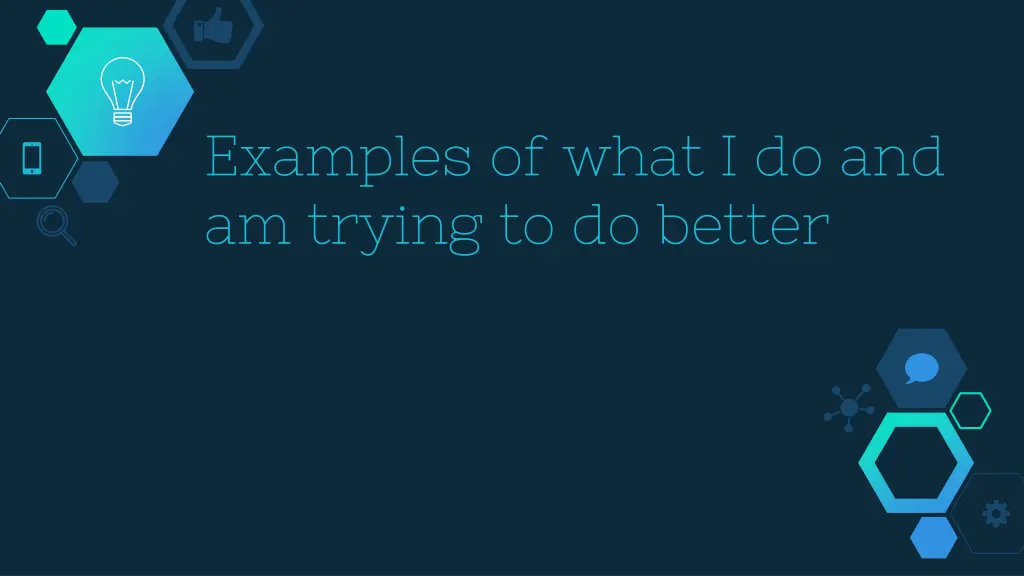 examples of what i do and am trying to do better