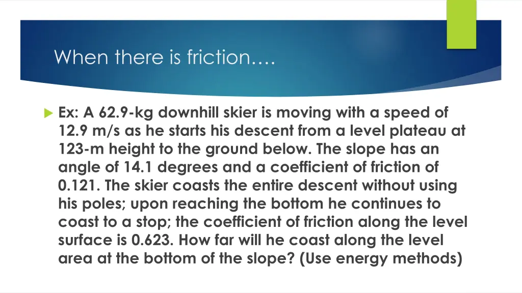 when there is friction 1