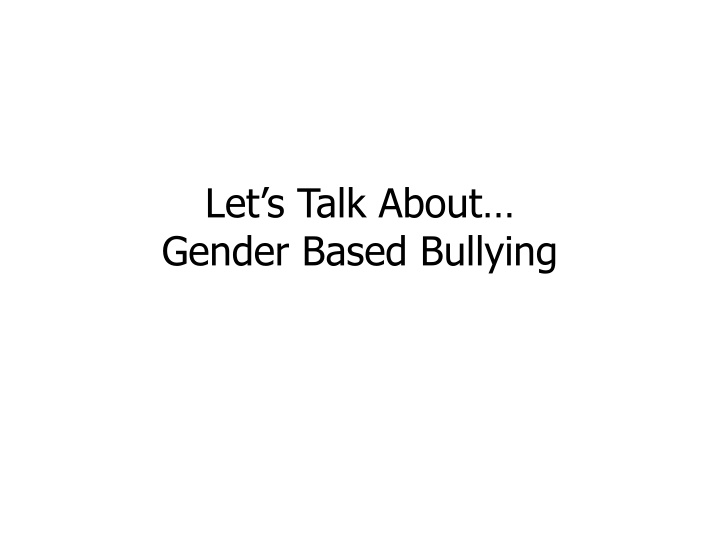 let s talk about gender based bullying
