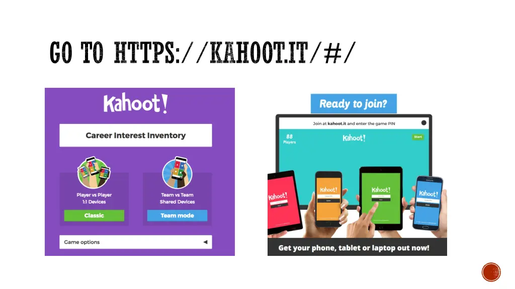 go to https kahoot it