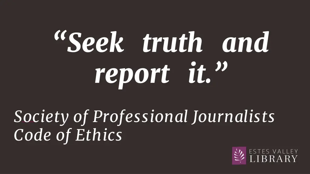 seek truth and report it