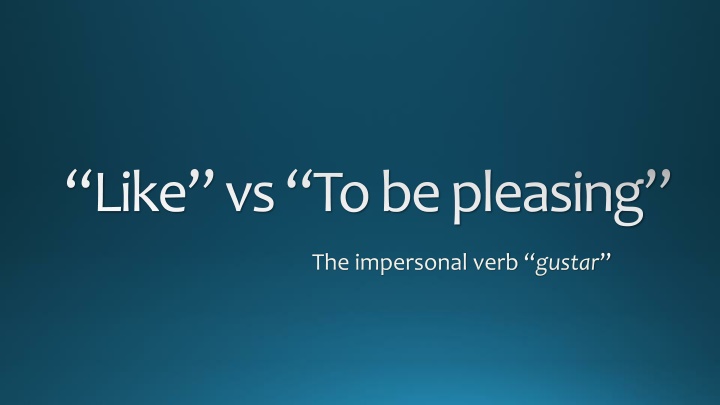 like vs to be pleasing