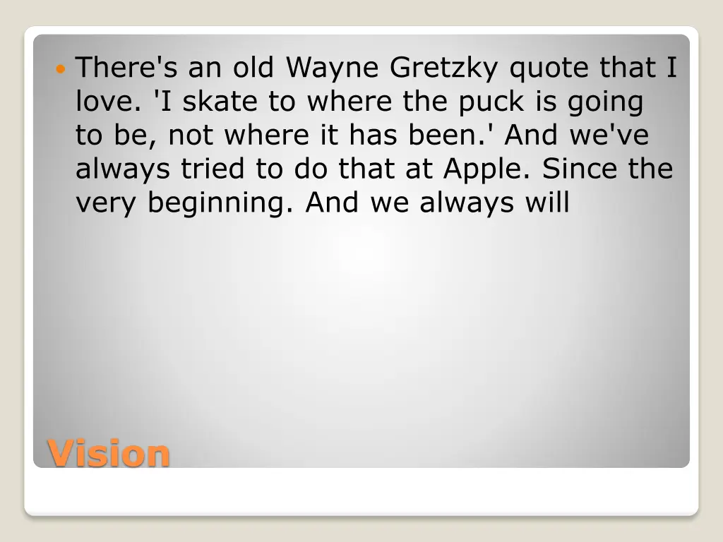 there s an old wayne gretzky quote that i love