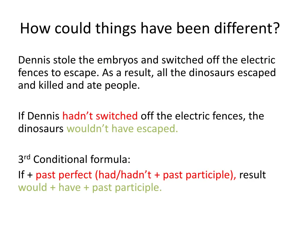 how could things have been different