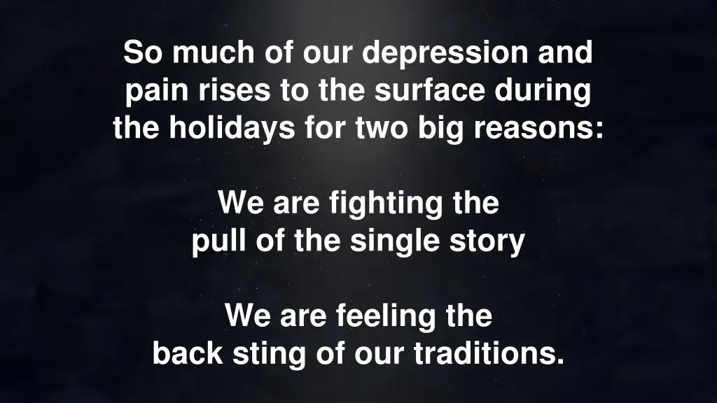 so much of our depression and pain rises