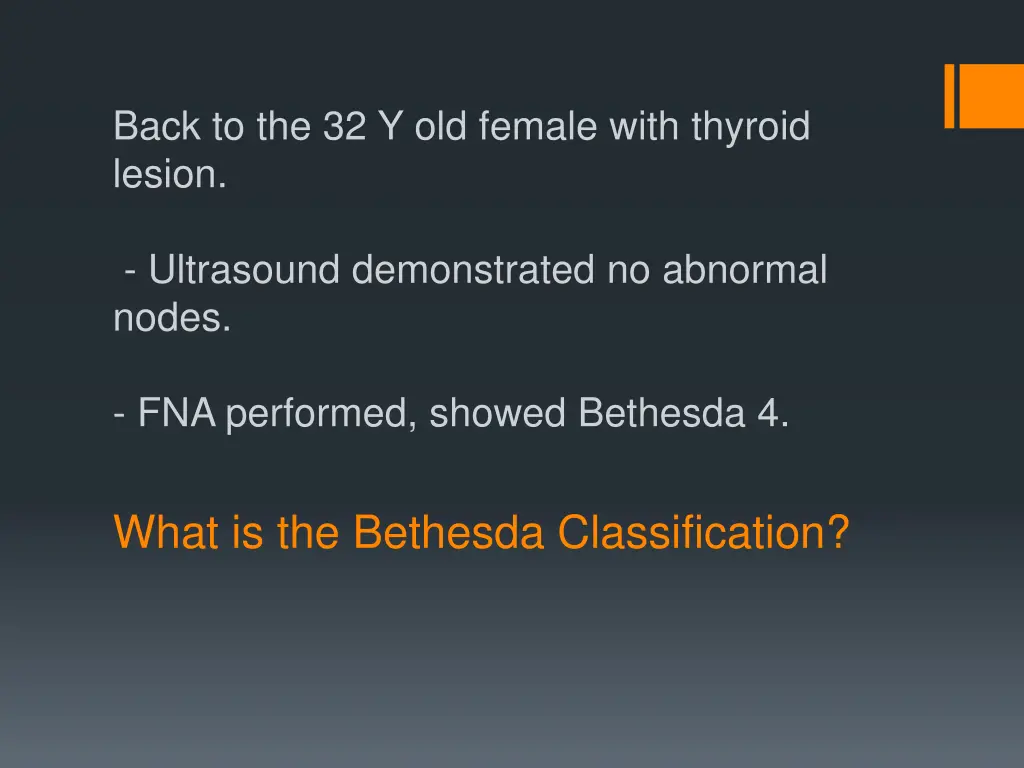 back to the 32 y old female with thyroid lesion