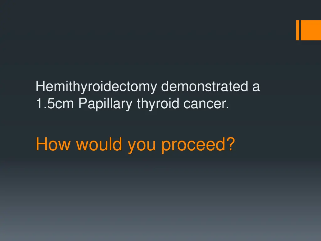 hemithyroidectomy demonstrated a 1 5cm papillary