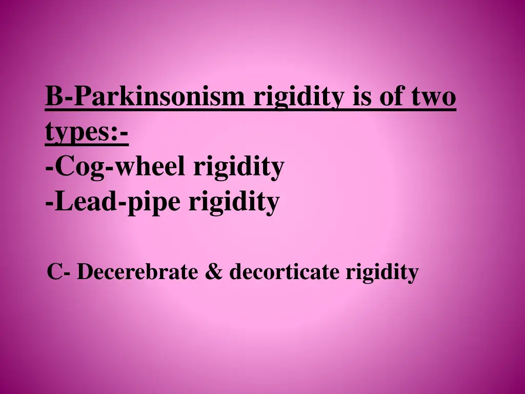 b parkinsonism rigidity is of two types cog wheel