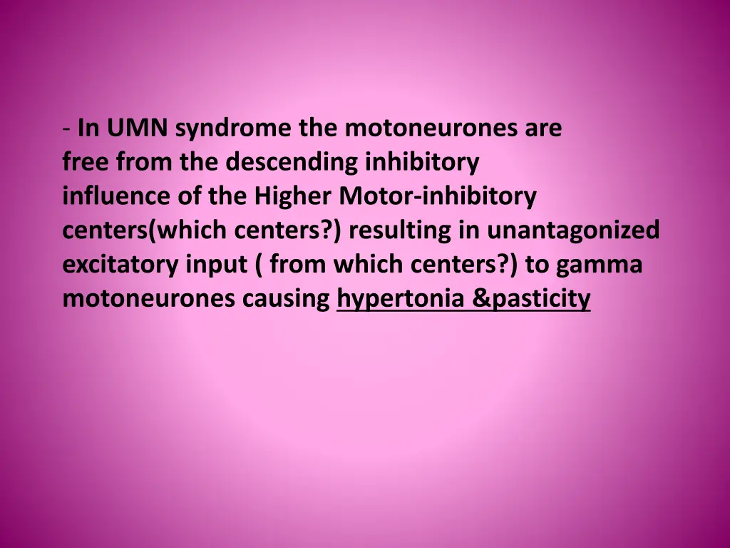 in umn syndrome the motoneurones are free from