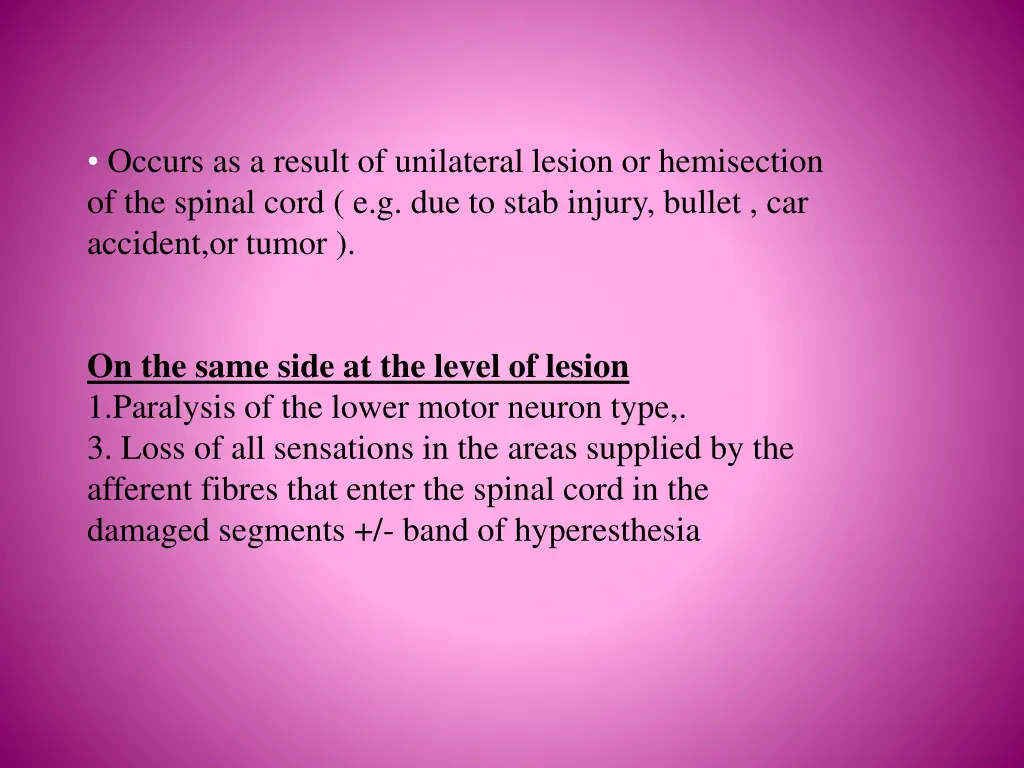 occurs as a result of unilateral lesion