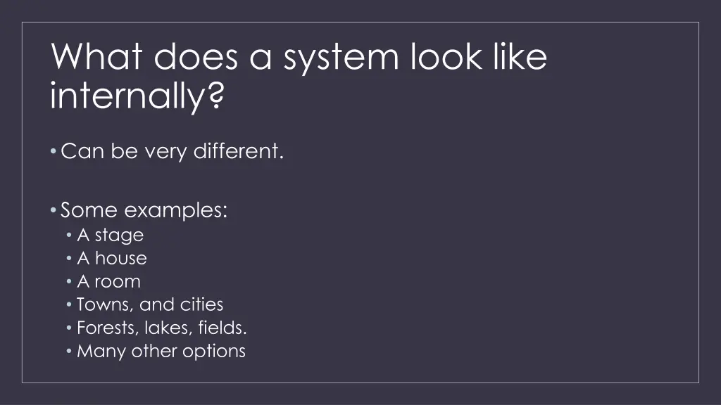 what does a system look like internally