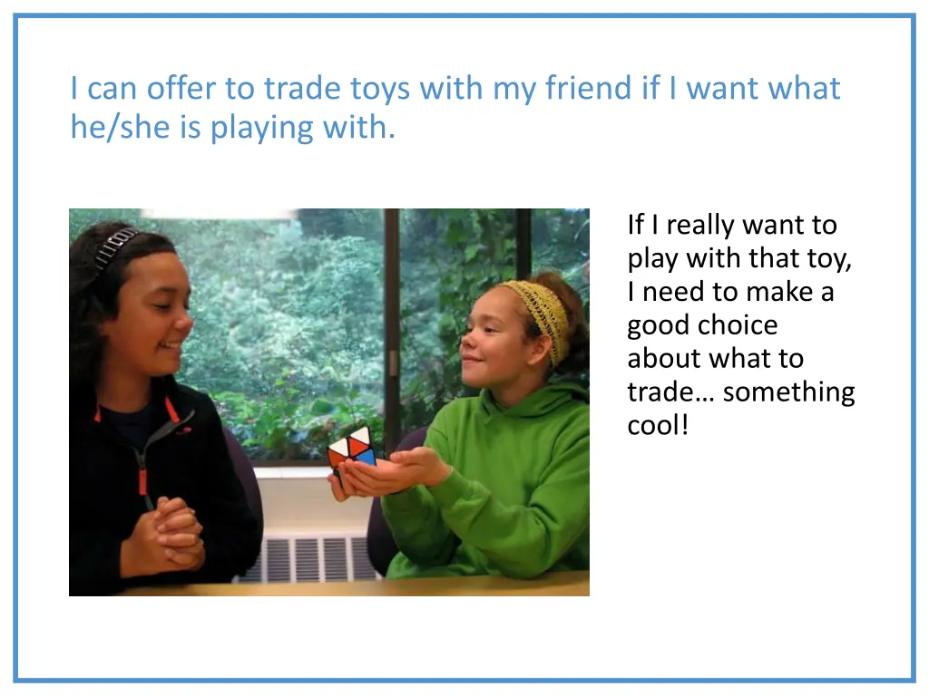 i can offer to trade toys with my friend