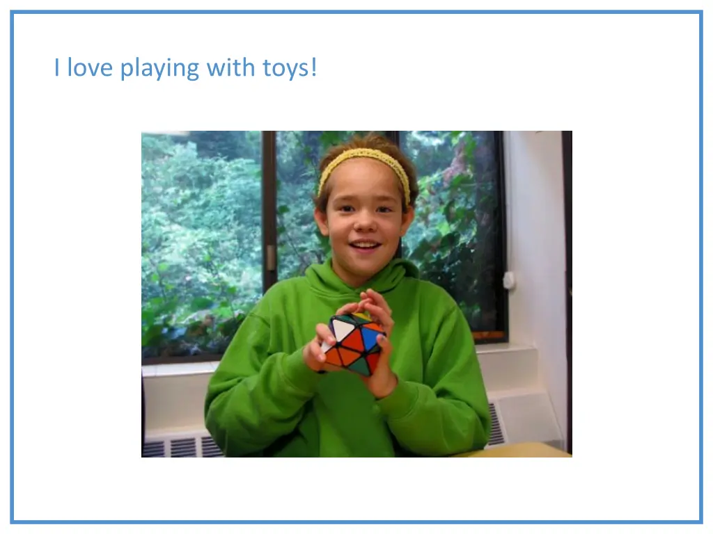 i love playing with toys