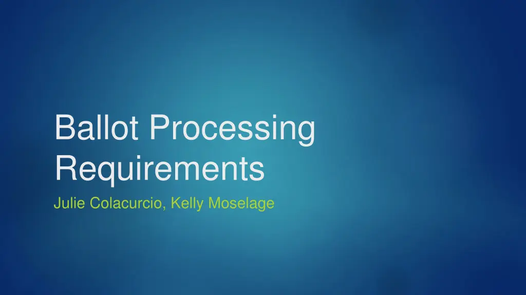 ballot processing requirements julie colacurcio