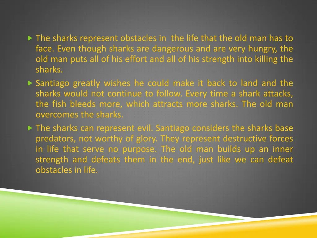 the sharks represent obstacles in the life that