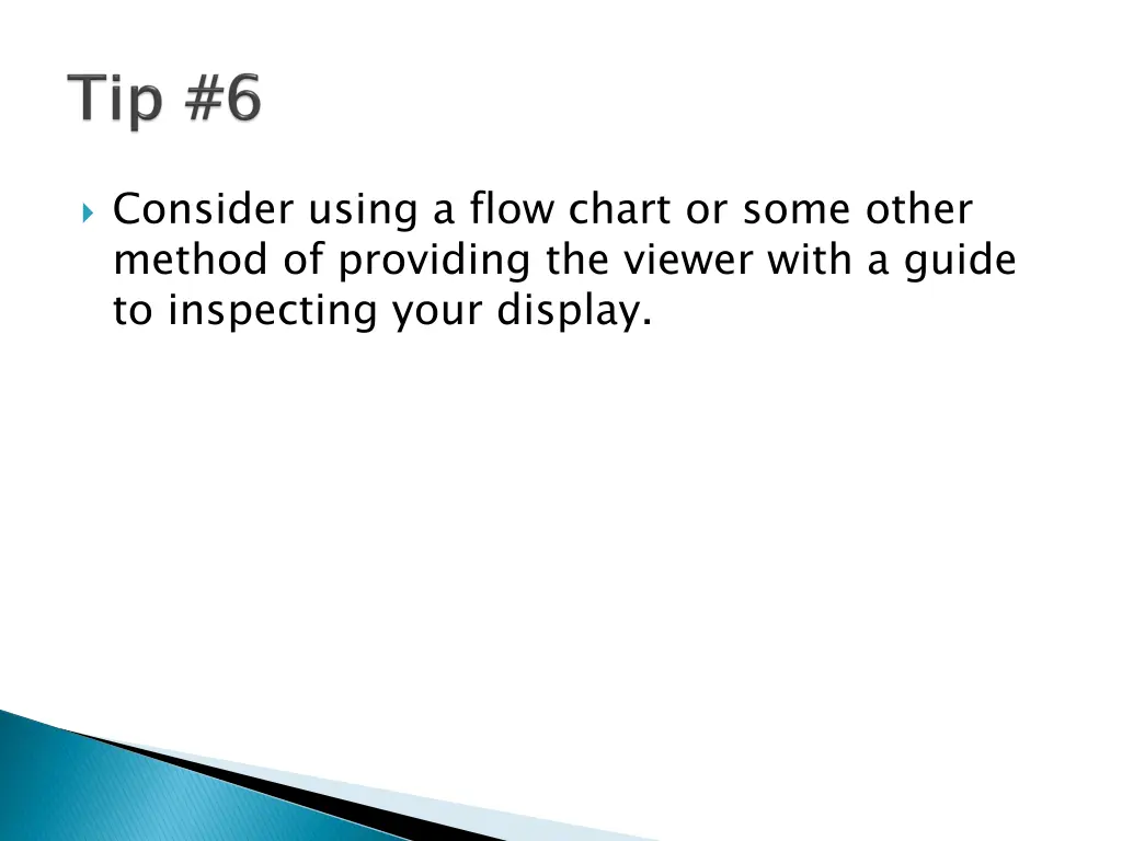 consider using a flow chart or some other method