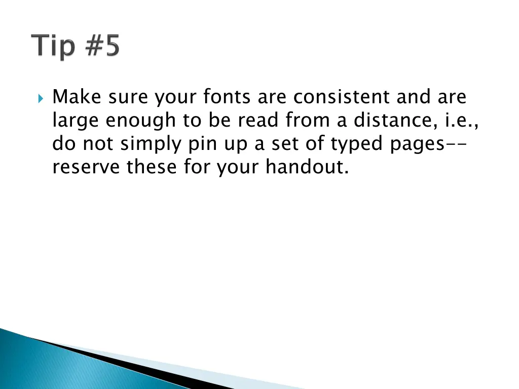 make sure your fonts are consistent and are large