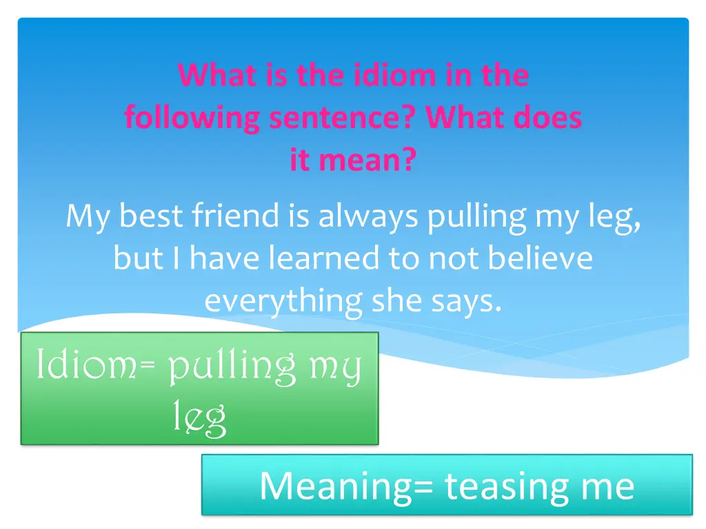 what is the idiom in the following sentence what
