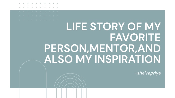 life story of my favorite person mentor and also