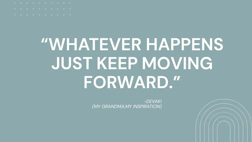 whatever happens just keep moving forward