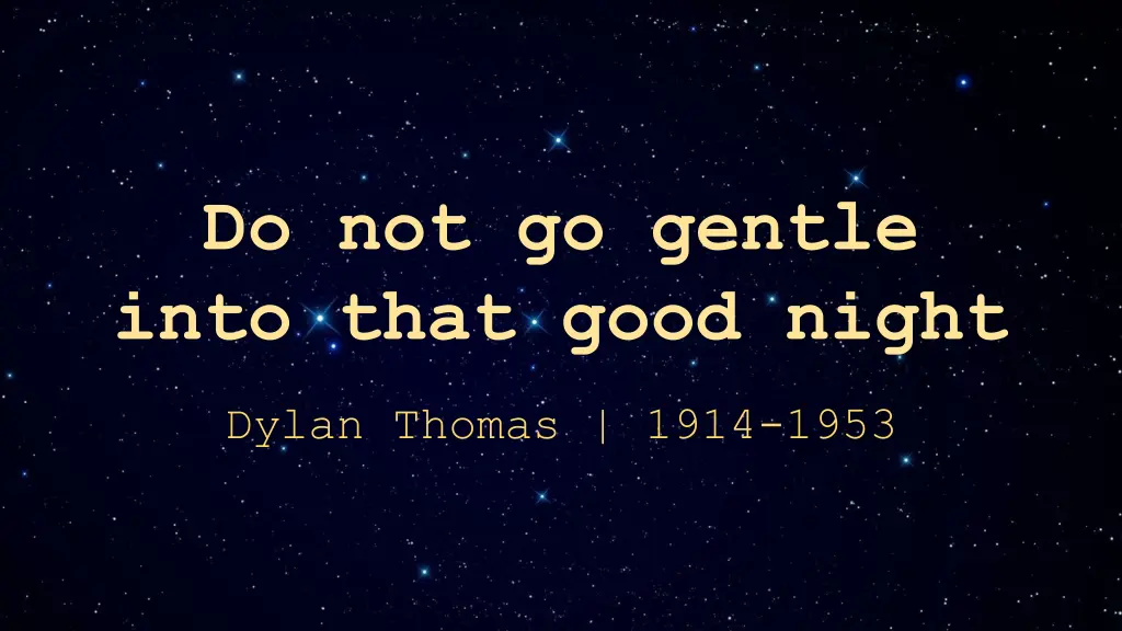 do not go gentle into that good night