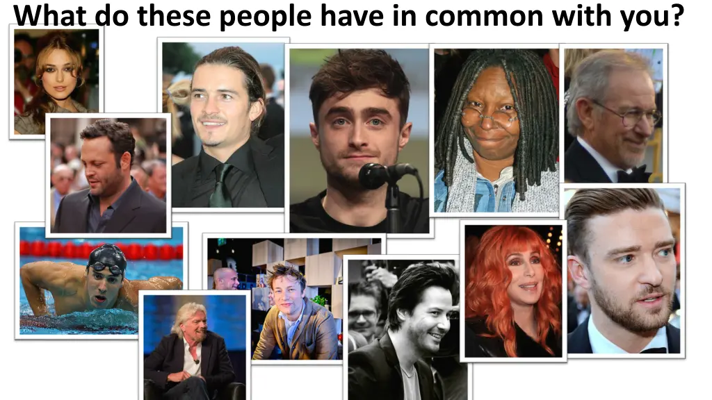 what do these people have in common with you