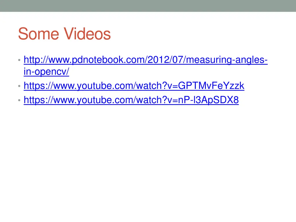 some videos