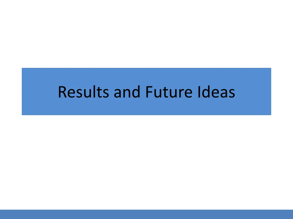 results and future ideas