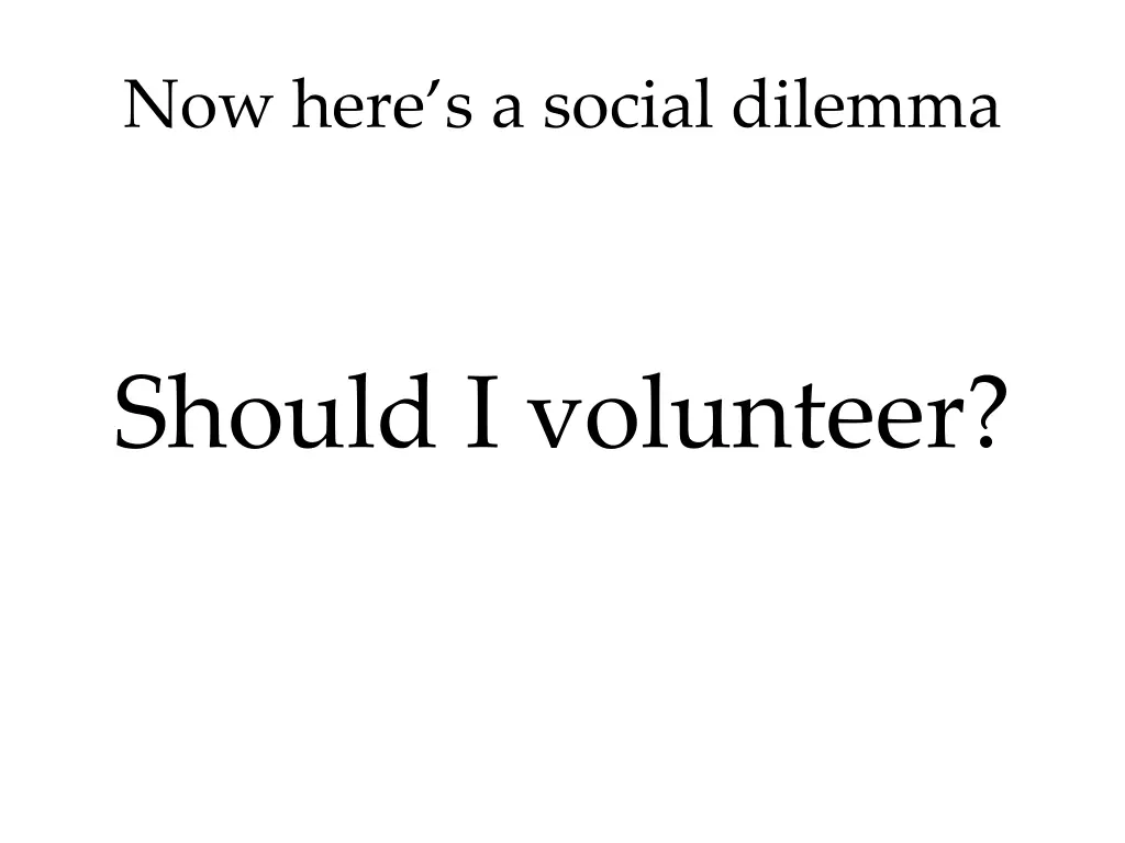 now here s a social dilemma