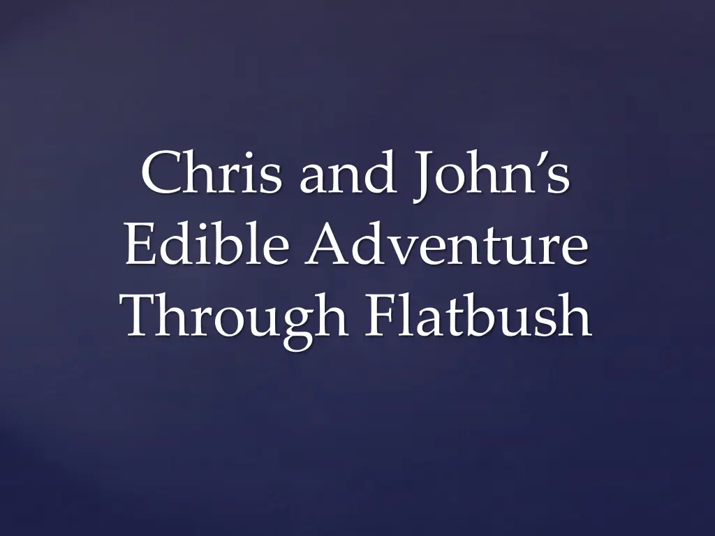 chris and john s edible adventure through flatbush