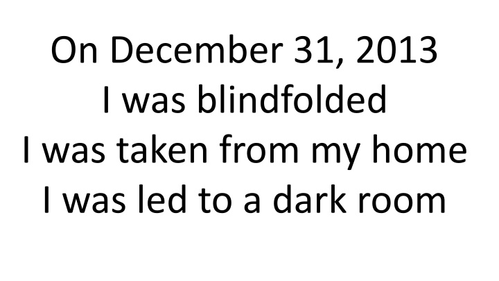 on december 31 2013 i was blindfolded i was taken