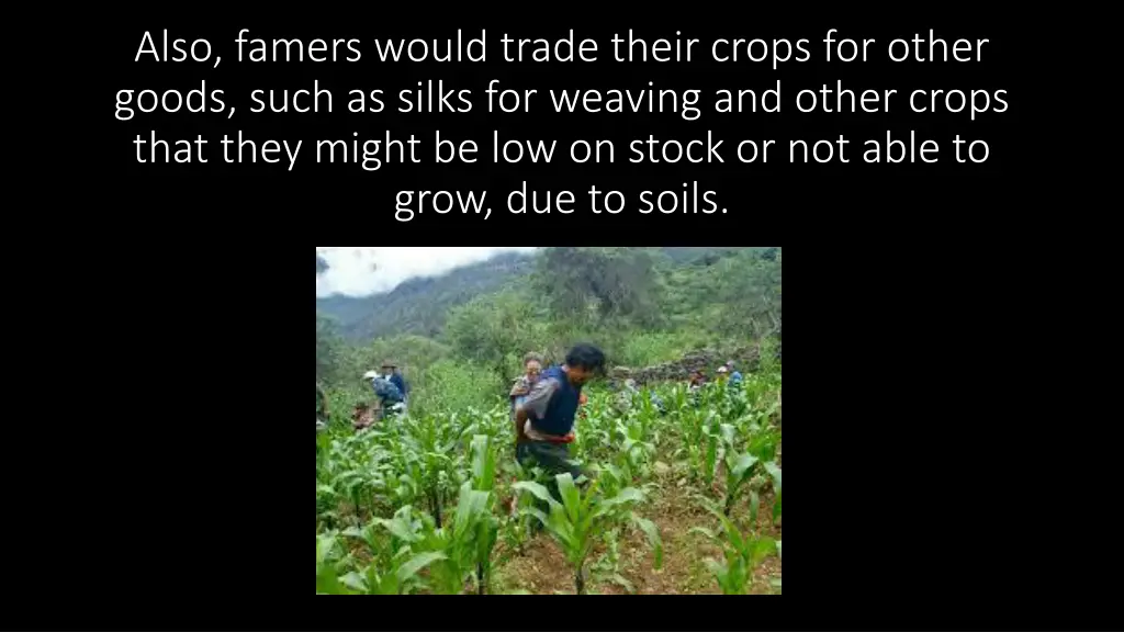 also famers would trade their crops for other