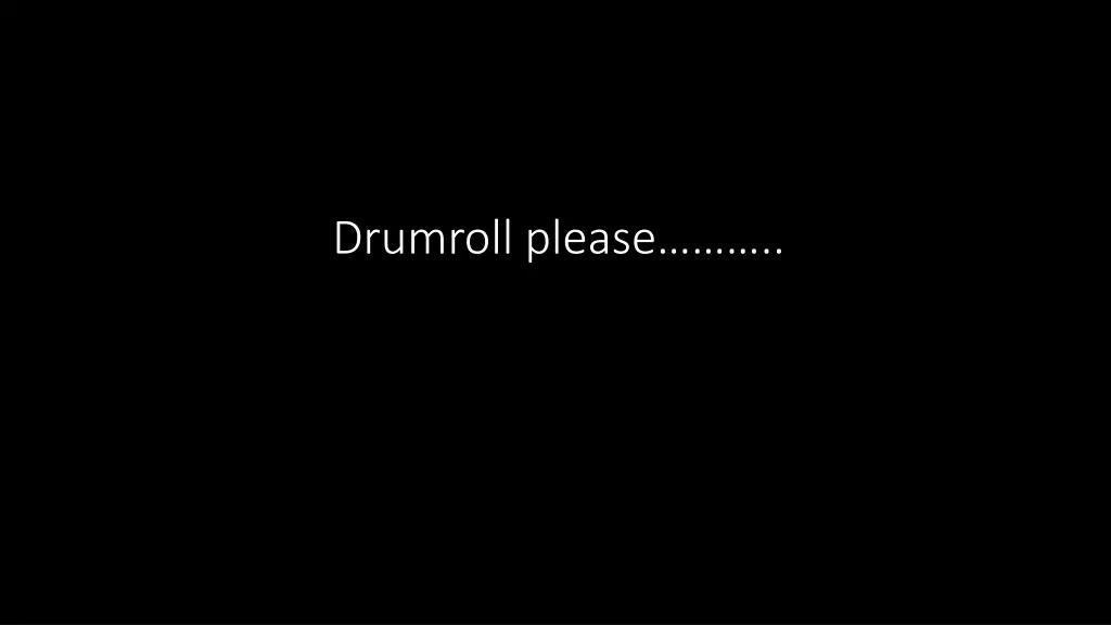 drumroll please