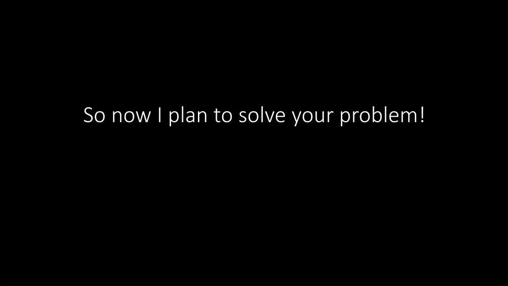 so now i plan to solve your problem