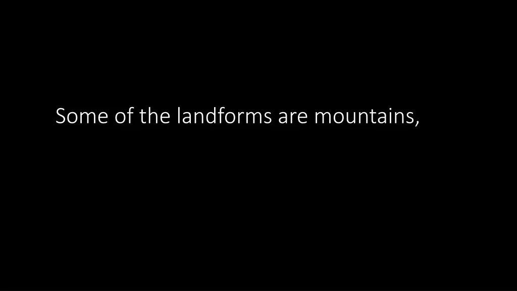 some of the landforms are mountains