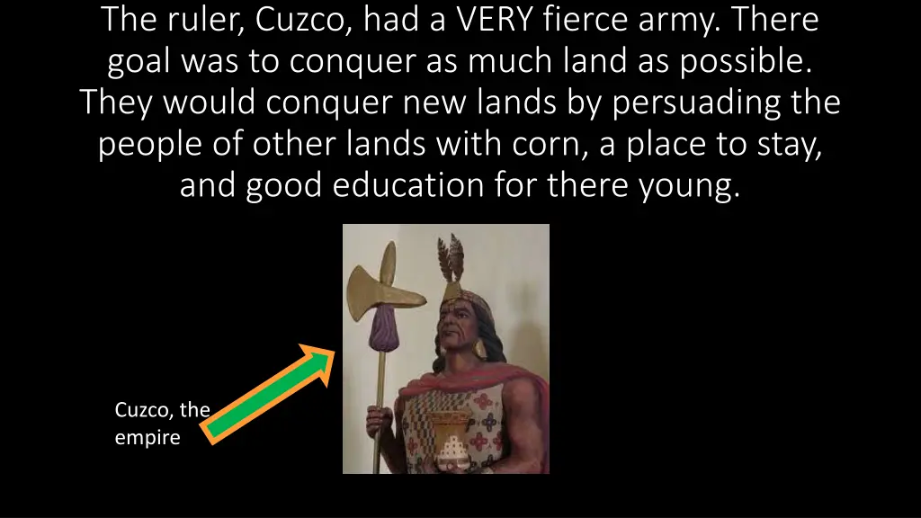 the ruler cuzco had a very fierce army there goal