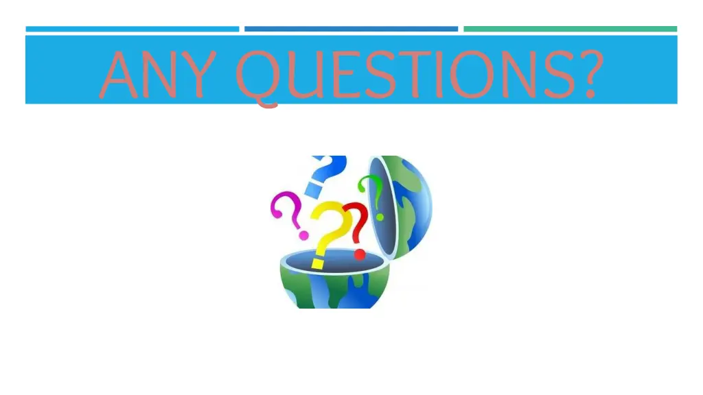 any questions