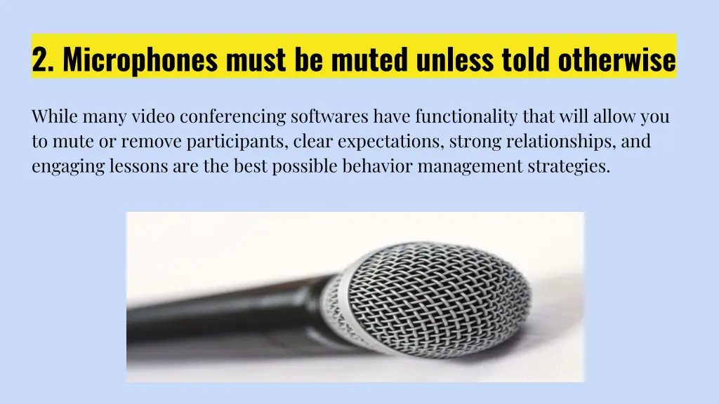 2 microphones must be muted unless told otherwise