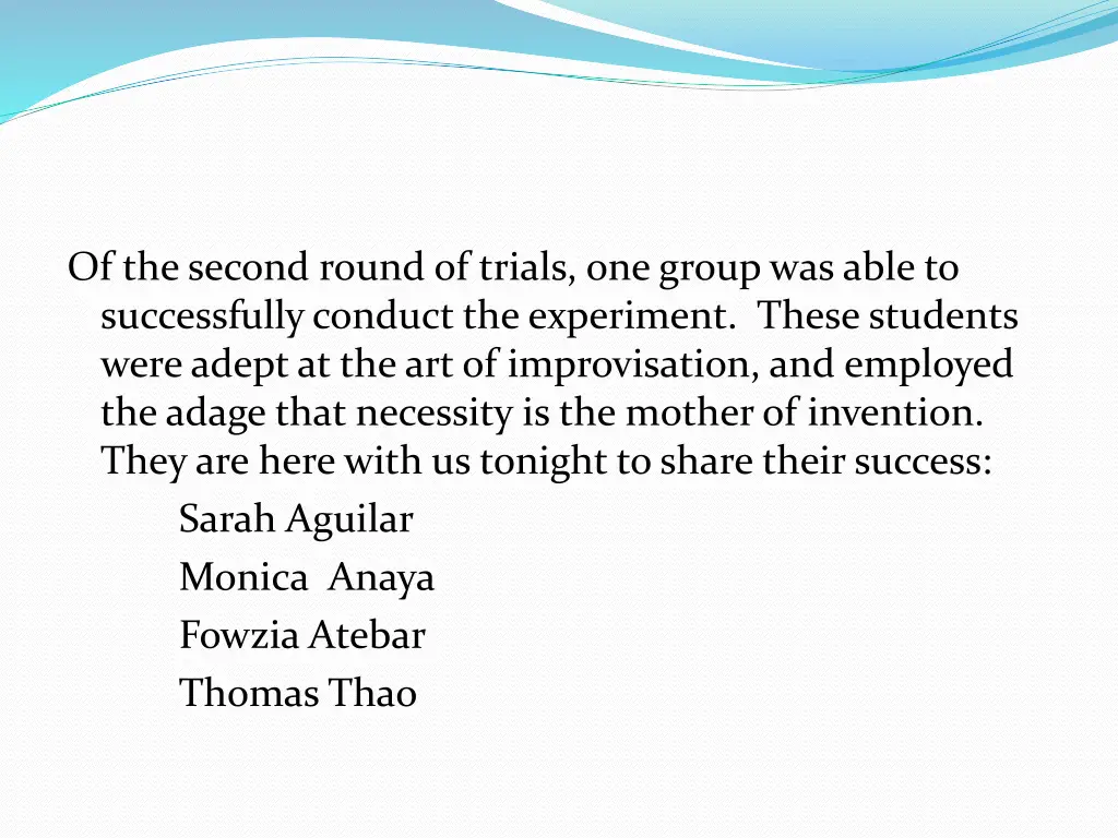 of the second round of trials one group was able